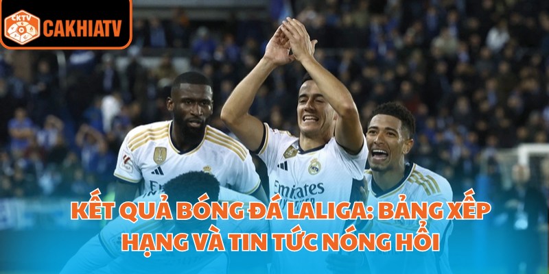 Kết Quả Bóng Đá Laliga: Bảng Xếp Hạng Và Tin Tức Nóng Hổi 10 Kết Quả Bóng Đá Laliga