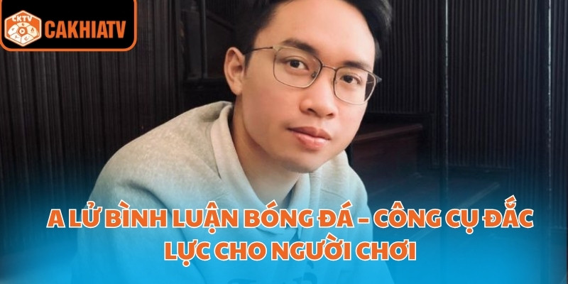 A lử bình luận bóng đá