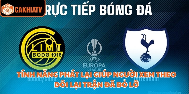 Tính năng phát lại giúp người xem theo dõi lại trận đã bỏ lỡ